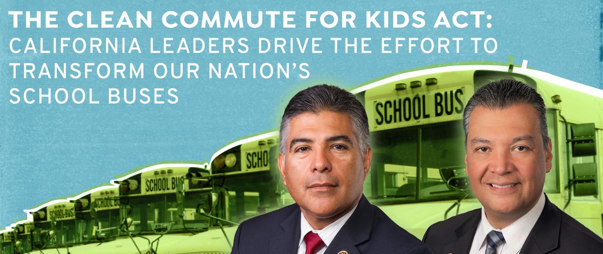 The Clean Commute for Kids Act: California Leaders Drive the Effort to Transform Our Nation’s School Buses